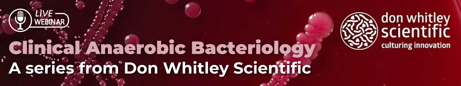 Clinical Anaerobic Bacteriology: Don Whitley Scientific Webinar Series