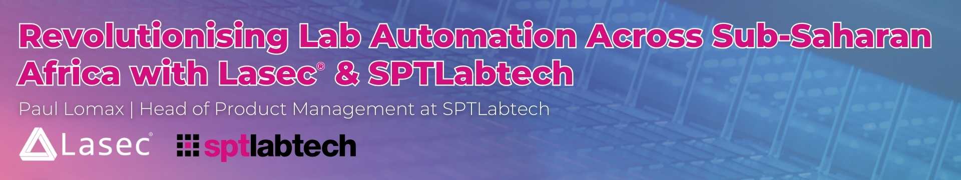 Revolutionising Lab Automation Across Sub-Saharan Africa with LASEC & SPTLabtech